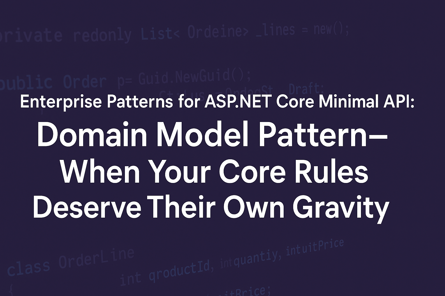 Domain Model Pattern - When Your Core Rules Deserve Their Own Gravity