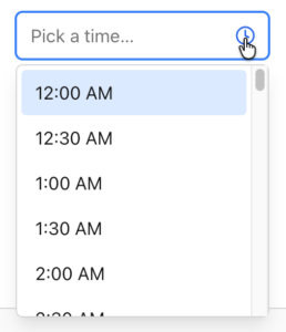 Time picker input with dropdown of hourly times; 12:00 AM highlighted in a light blue row and a clock button on the right opens the menu